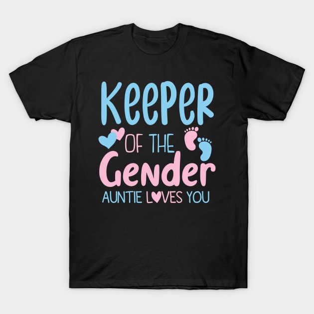 Keeper Of the Gender Auntie Loves You T-Shirt by JustBeFantastic